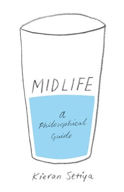 Midlife A Philosophical Guide  9780691173931 Front Cover