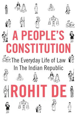 People's Constitution The Everyday Life of Law in the Indian Republic  9780691174433 Front Cover