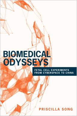 Biomedical Odysseys Fetal Cell Experiments from Cyberspace to China  9780691174785 Front Cover