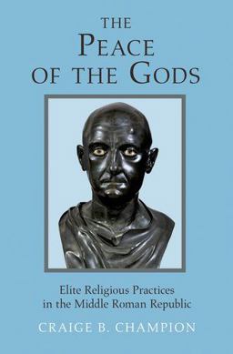 Peace of the Gods Elite Religious Practices in the Middle Roman Republic  9780691174853 Front Cover