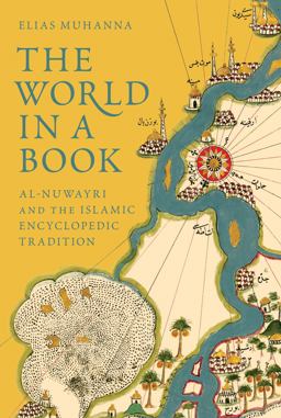 World in a Book Al-Nuwayri and the Islamic Encyclopedic Tradition  9780691175560 Front Cover