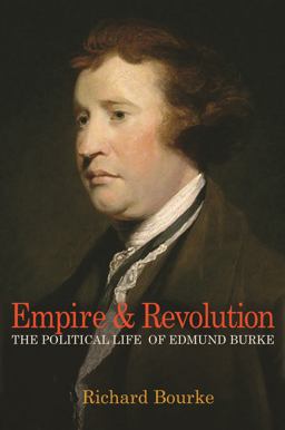 Empire and Revolution The Political Life of Edmund Burke  9780691175652 Front Cover