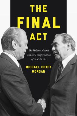 Final Act The Helsinki Accords and the Transformation of the Cold War  9780691176062 Front Cover