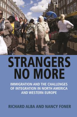 Strangers No More Immigration and the Challenges of Integration in North America and Western Europe  9780691176208 Front Cover