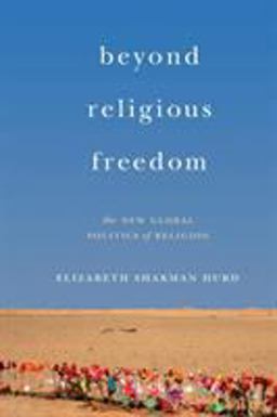Beyond Religious Freedom The New Global Politics of Religion  9780691176222 Front Cover