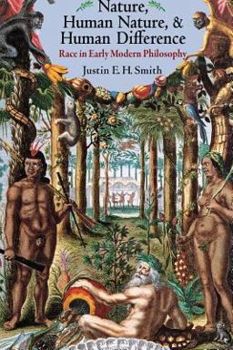 Nature, Human Nature, and Human Difference Race in Early Modern Philosophy  9780691176345 Front Cover