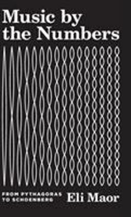 Music by the Numbers From Pythagoras to Schoenberg  9780691176901 Front Cover