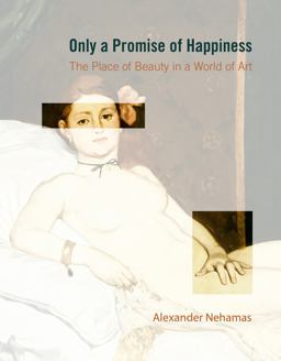 Only a Promise of Happiness The Place of Beauty in a World of Art  9780691177601 Front Cover