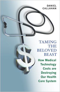 Taming the Beloved Beast How Medical Technology Costs Are Destroying Our Health Care System  9780691177991 Front Cover