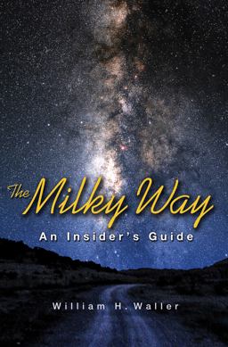 The Milky Way: An Insider’s Guide  9780691178356 Front Cover