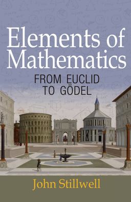 Elements of Mathematics From Euclid to Gï¿½del  9780691178547 Front Cover