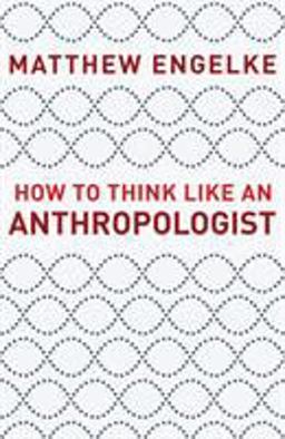 How to Think Like an Anthropologist  9780691178783 Front Cover