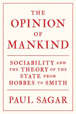 Opinion of Mankind Sociability and the Theory of the State from Hobbes to Smith  9780691178882 Front Cover