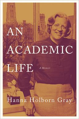 Academic Life A Memoir  9780691179186 Front Cover