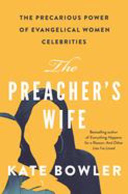Preacher's Wife The Precarious Power of Evangelical Women Celebrities  9780691179612 Front Cover