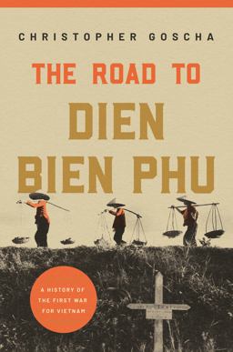 Road to Dien Bien Phu A History of the First War for Vietnam  9780691180168 Front Cover