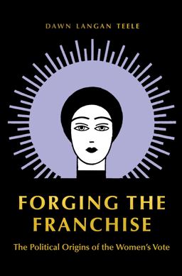 Forging the Franchise The Political Origins of the Women's Vote  9780691180267 Front Cover
