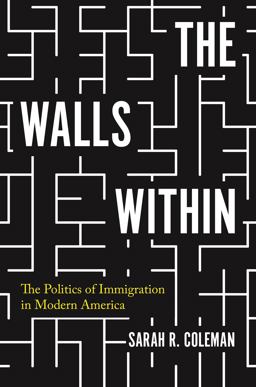 Walls Within The Politics of Immigration in Modern America  9780691180281 Front Cover