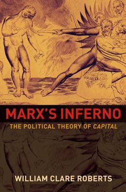 Marx's Inferno The Political Theory of Capital  9780691180816 Front Cover