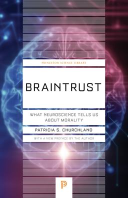 Braintrust What Neuroscience Tells Us about Morality  9780691180977 Front Cover