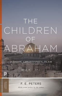 Children of Abraham Judaism, Christianity, Islam 2nd 9780691181035 Front Cover