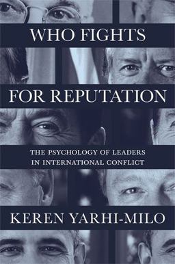 Who Fights for Reputation The Psychology of Leaders in International Conflict  9780691181288 Front Cover