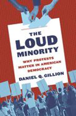 Loud Minority Why Protests Matter in American Democracy  9780691181776 Front Cover