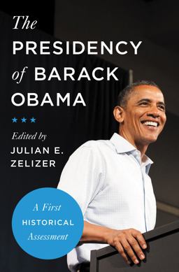 Presidency of Barack Obama A First Historical Assessment  9780691182100 Front Cover