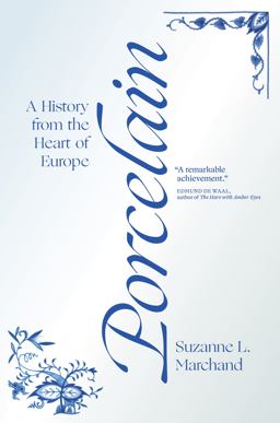 Porcelain A History from the Heart of Europe  9780691182339 Front Cover