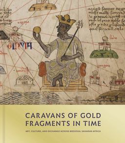 Caravans of Gold, Fragments in Time Art, Culture, and Exchange Across Medieval Saharan Africa  9780691182681 Front Cover