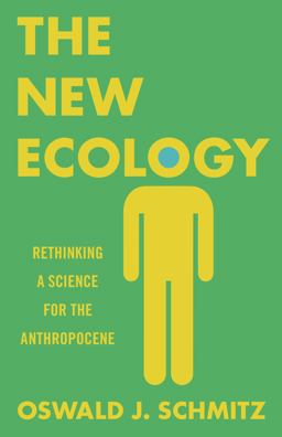 New Ecology Rethinking a Science for the Anthropocene 2018 9780691182827 Front Cover