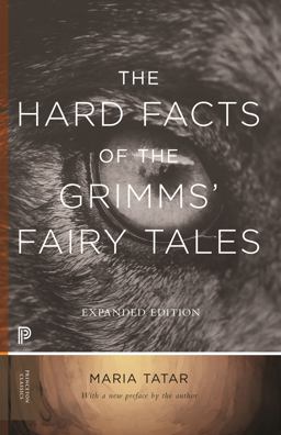 Hard Facts of the Grimms' Fairy Tales Expanded Edition  9780691182995 Front Cover