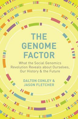 Genome Factor What the Social Genomics Revolution Reveals about Ourselves, Our History, and the Future  9780691183169 Front Cover