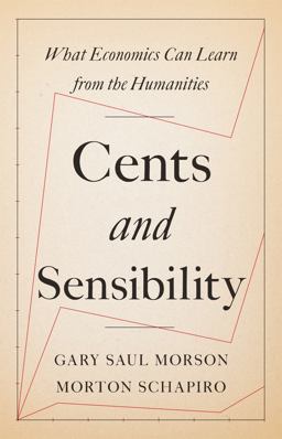 Cents and Sensibility What Economics Can Learn from the Humanities  9780691183220 Front Cover