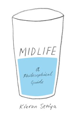 Midlife A Philosophical Guide  9780691183282 Front Cover