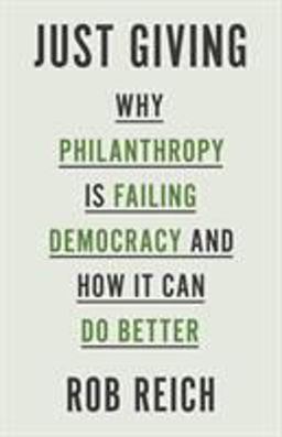 Just Giving Why Philanthropy Is Failing Democracy and How It Can Do Better  9780691183497 Front Cover