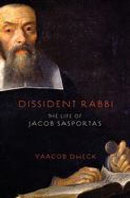 Dissident Rabbi The Life of Jacob Sasportas  9780691183572 Front Cover