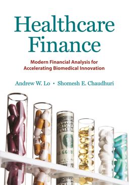 Healthcare Finance Modern Financial Analysis for Accelerating Biomedical Innovation  9780691183824 Front Cover