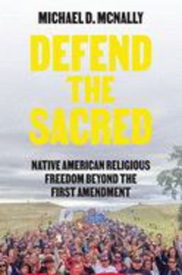 Defend the Sacred Native American Religious Freedom Beyond the First Amendment  9780691190907 Front Cover