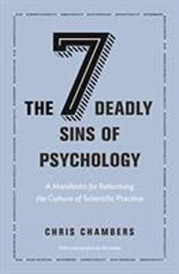 Seven Deadly Sins of Psychology A Manifesto for Reforming the Culture of Scientific Practice 2nd 9780691192277 Front Cover