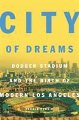 City of Dreams: Dodger Stadium and the Birth of Modern Los Angeles  9780691192796 Front Cover