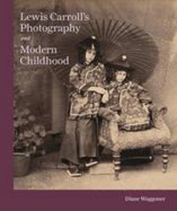 Lewis Carroll's Photography and Modern Childhood Lewis Carroll's Photography and Modern Childhood