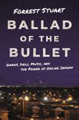 Ballad of the Bullet Gangs, Drill Music, and the Power of Online Infamy  9780691194431 Front Cover