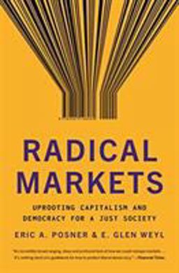Radical Markets Uprooting Capitalism and Democracy for a Just Society  9780691196060 Front Cover
