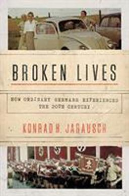 Broken Lives How Ordinary Germans Experienced the 20th Century  9780691196480 Front Cover