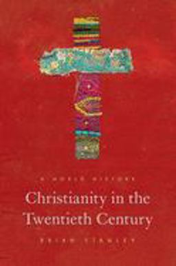 Christianity in the Twentieth Century: A World History  9780691196848 Front Cover