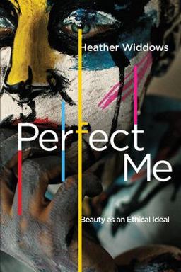 Perfect Me Beauty As an Ethical Ideal  9780691197142 Front Cover