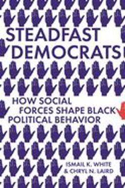 Steadfast Democrats How Social Forces Shape Black Political Behavior  9780691199511 Front Cover