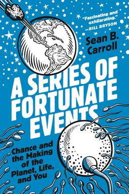 Series of Fortunate Events Chance and the Making of the Planet, Life, and You  9780691201757 Front Cover