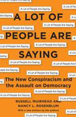 A Lot of People Are Saying: The New Conspiracism and the Assault on Democracy  9780691202259 Front Cover